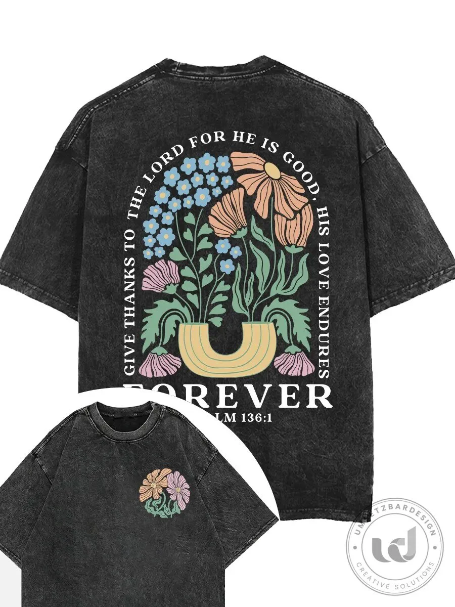 Give Thanks To The Lord For He Is Good His Love Endures Forever T-Shirt