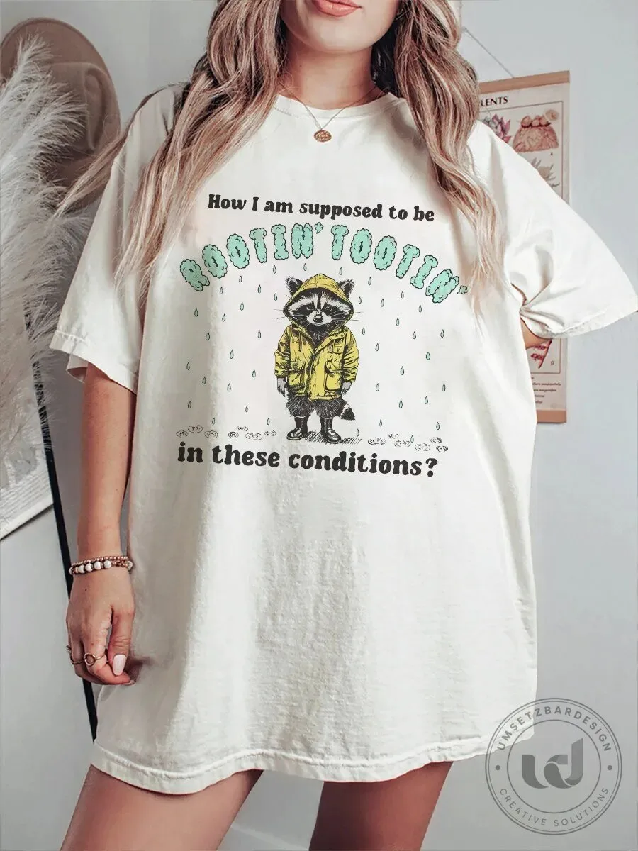 Funny Raccoon Rootin Tootin How Am I Supposed To Be In These Conditions T-Shirt