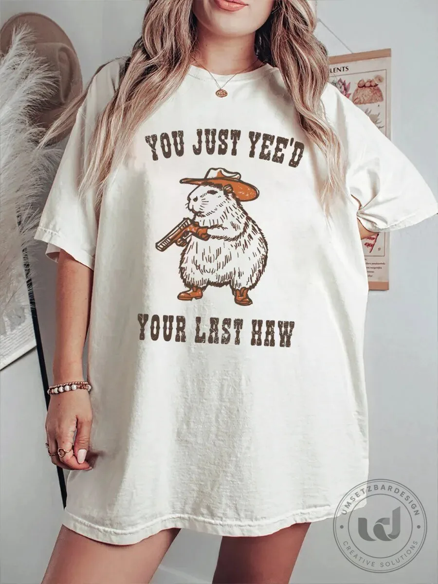 Funny Cowboy Capybara You Just Yee'd Your Last Haw T-Shirt